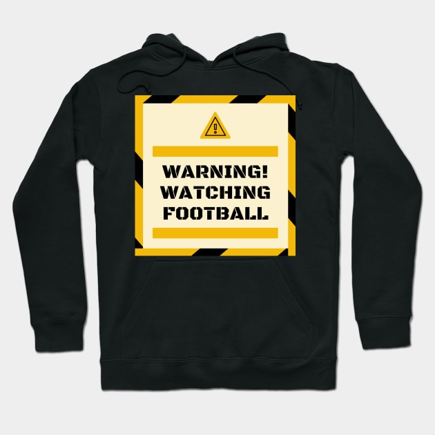 Warning! Watching Football Gift Hoodie by ballhard